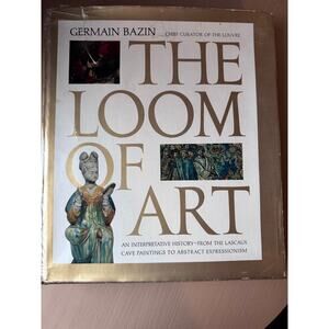 The Loom of Art by Germain Bazin - 1962